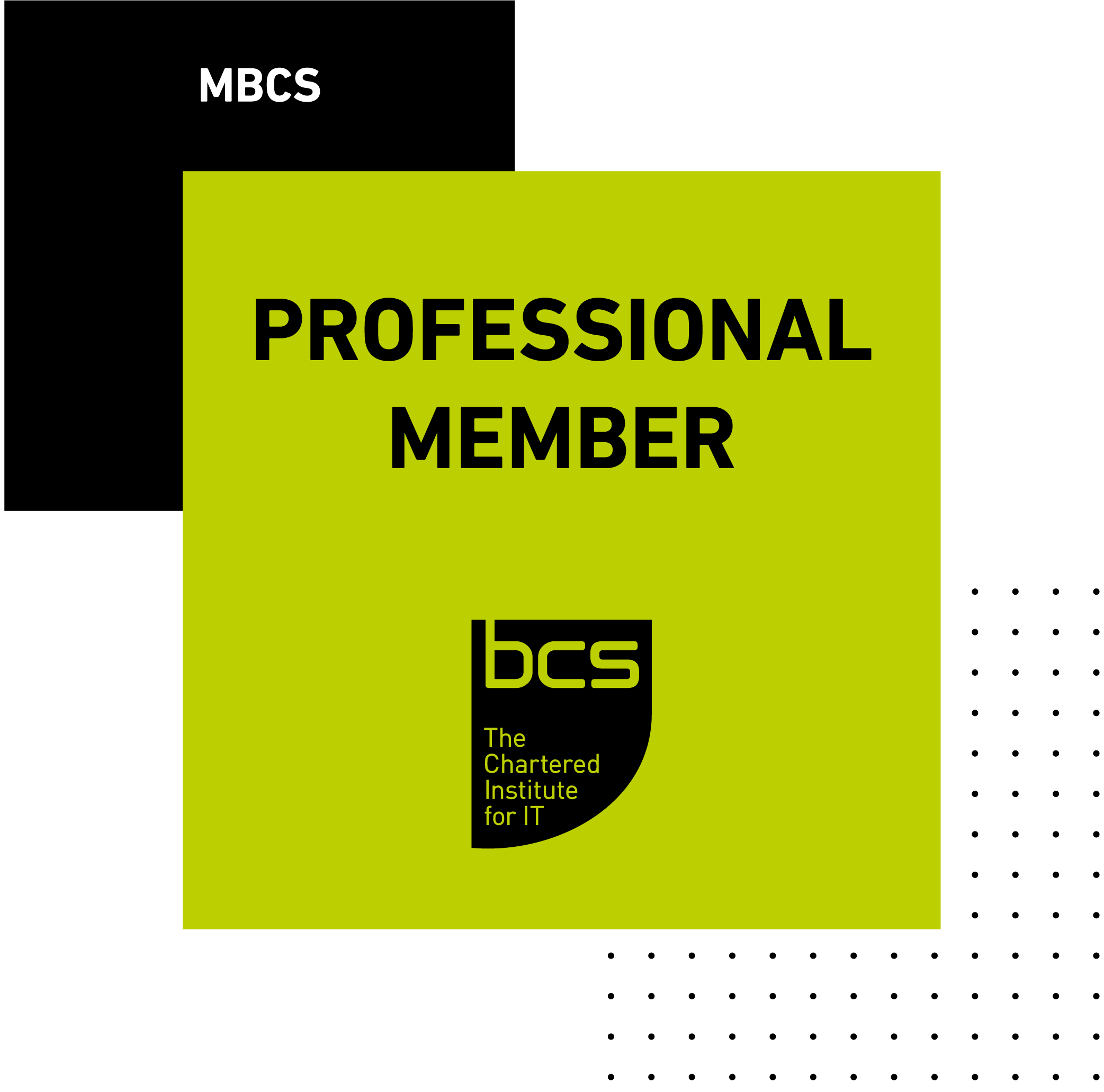 Professional Member of the BCS, The Chartered Institute for IT.